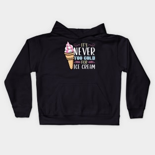 It's never to cold for Ice Cream Kids Hoodie